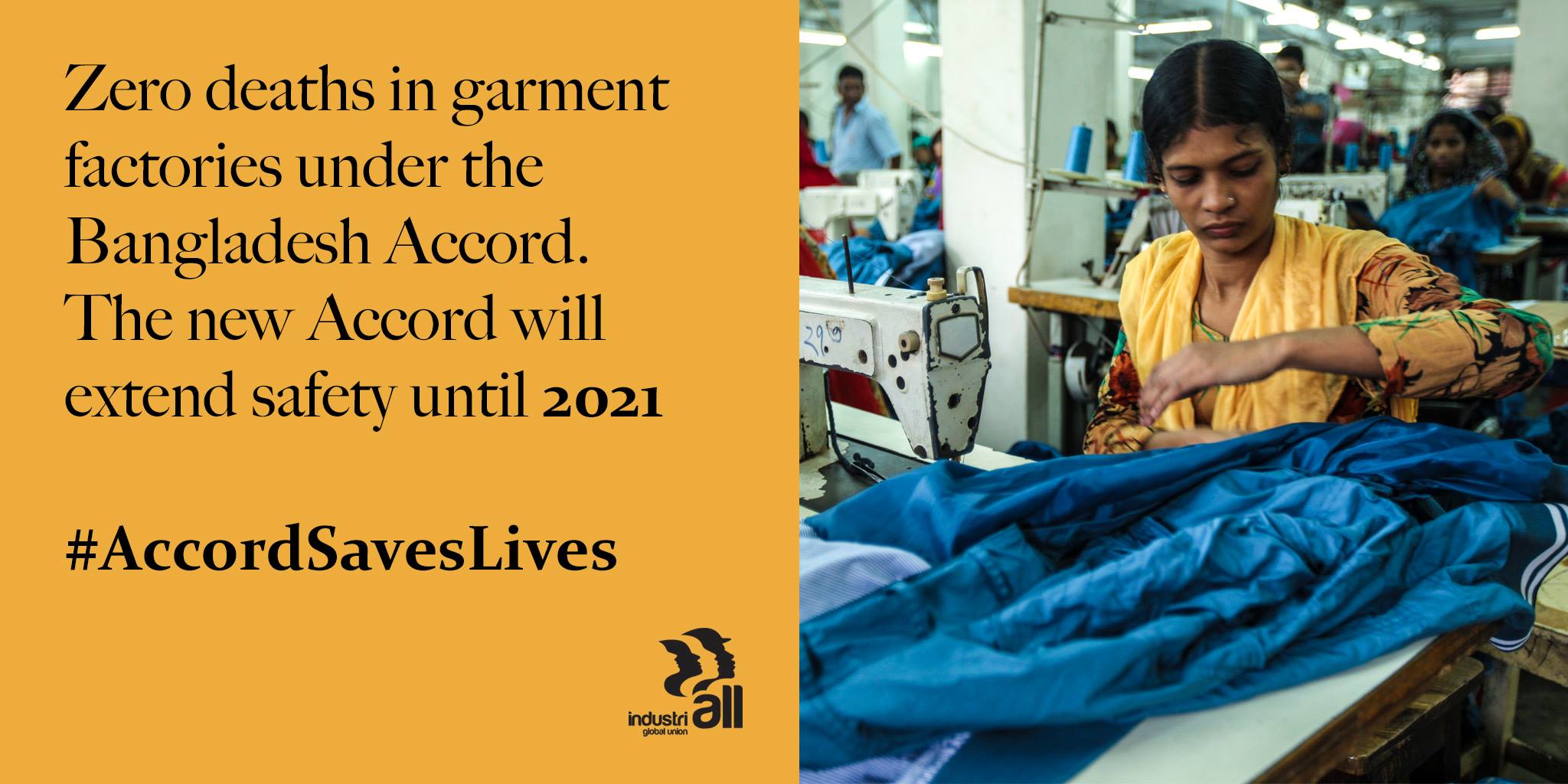 Zero deaths in garment factories under the Bangladesh Accord. The new Accord will extend safety until 2021.