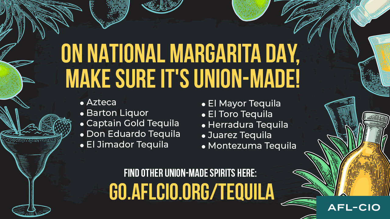 On National Margarita Day, Make Sure It's Union-Made!