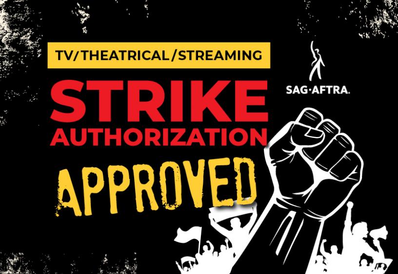 Service & Solidarity Spotlight: SAG-AFTRA Members Approve Strike Authorization with 97.91% Yes Vote
