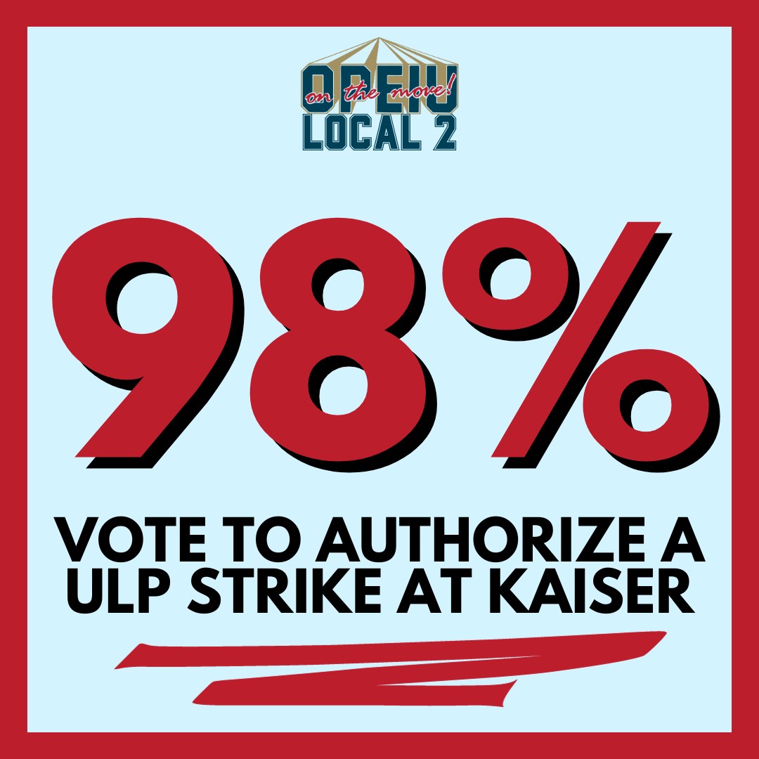 OPEIU members at Kaiser vote 98% to authorize unfair labor practice strike.