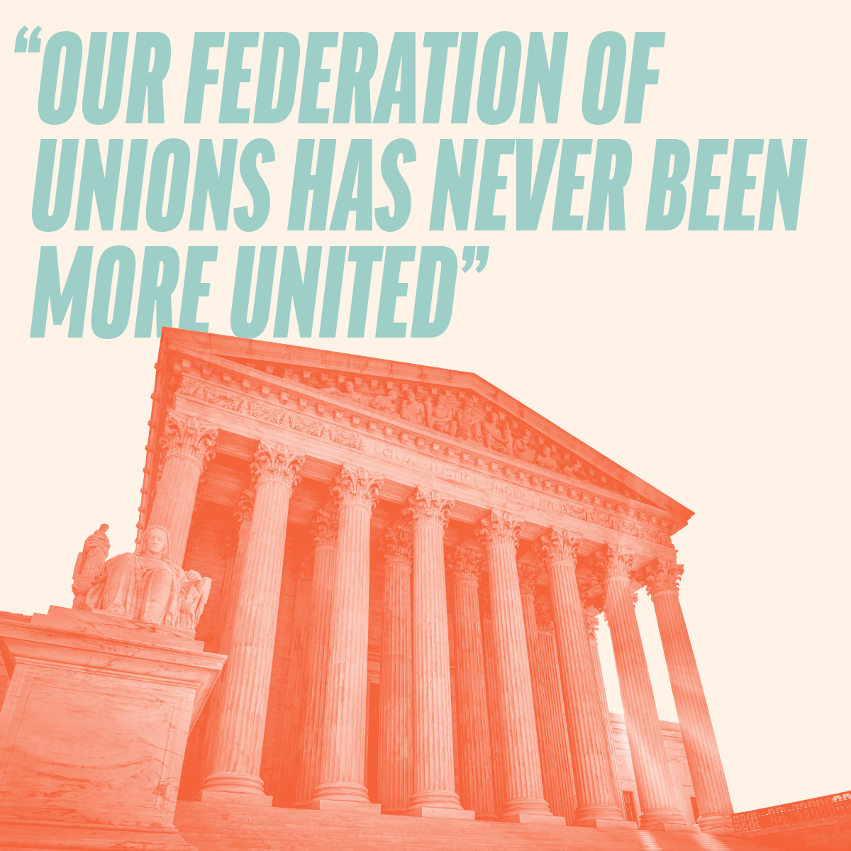 An orange image of the Supreme Court with the words, "Our Federation of Unions Has Never Been More United." 