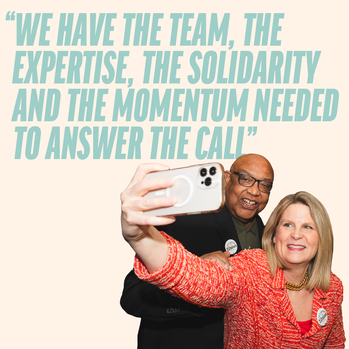A picture of Liz Shuler and Fred Redmond taking a selfie with the words, "We have the team, the expertise, the solidarity and the momentum needed to answer the call."