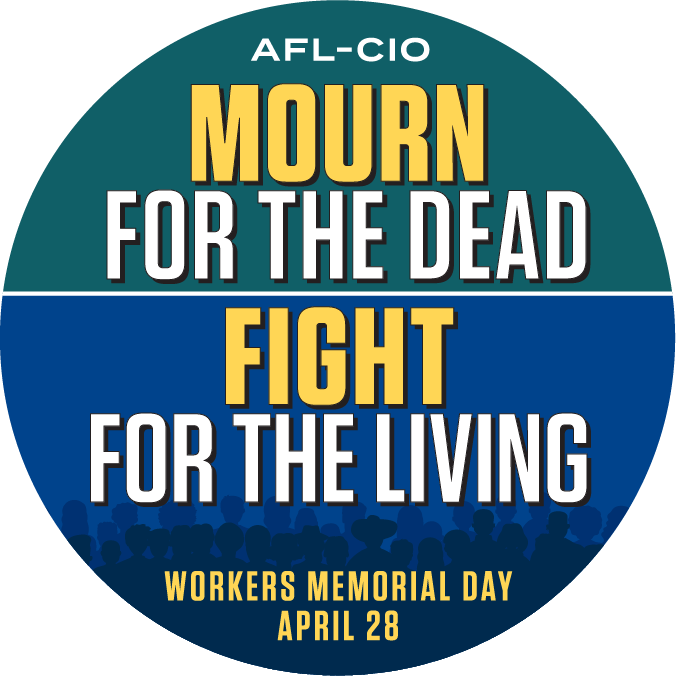 A sticker with the words, "Mourn for the Dead. Fight for the Living. Workers Memorial Day April 28"
